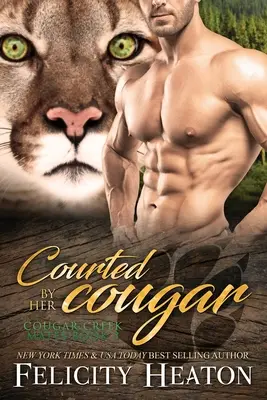 Zaliczony przez jej Cougar: Cougar Creek Mates Shifter Romance Series - Courted by her Cougar: Cougar Creek Mates Shifter Romance Series