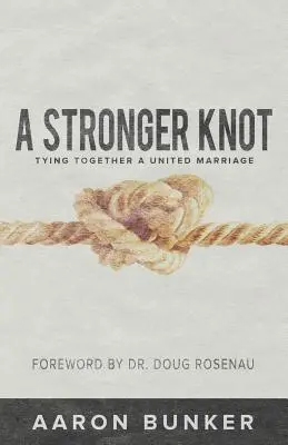 Mocniejszy węzeł: Wiązanie zjednoczonego małżeństwa - A Stronger Knot: Tying Together a United Marriage