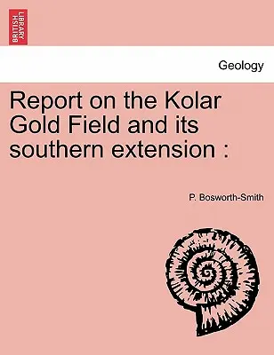 Raport o złotym polu Kolar i jego południowym przedłużeniu - Report on the Kolar Gold Field and its southern extension