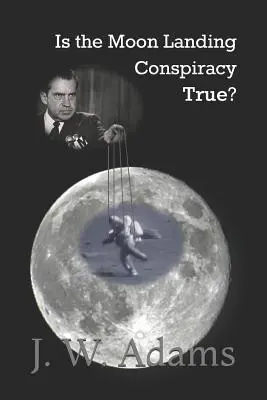 Czy spisek związany z lądowaniem na Księżycu jest prawdziwy? - Is the Moon Landing Conspiracy True?