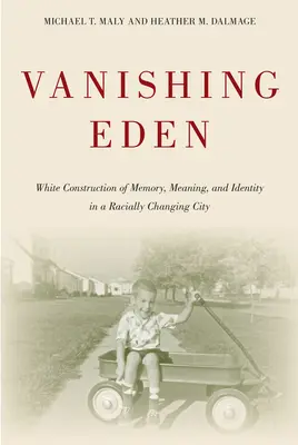 Znikający Eden: Biała konstrukcja pamięci, znaczenia i tożsamości w zmieniającym się rasowo mieście - Vanishing Eden: White Construction of Memory, Meaning, and Identity in a Racially Changing City