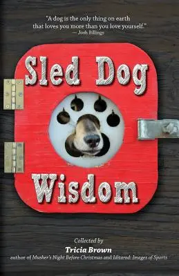 Mądrość psa zaprzęgowego: Humorystyczne i wzruszające opowieści maszerów z Alaski, wyd. 2 poprawione - Sled Dog Wisdom: Humorous and Heartwarming Tales of Alaska's Mushers, Rev. 2nd Ed