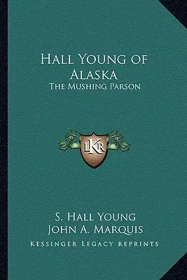 Hall Young z Alaski: The Mushing Parson - Hall Young of Alaska: The Mushing Parson