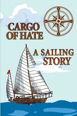 Ładunek nienawiści: żeglarska opowieść - Cargo of Hate: A Sailing Story