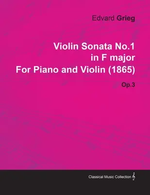 Sonata skrzypcowa nr 1 F-dur Edvarda Griega na fortepian i skrzypce (1865) op.3 - Violin Sonata No.1 in F Major by Edvard Grieg for Piano and Violin (1865) Op.3