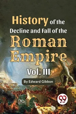 Historia schyłku i upadku cesarstwa rzymskiego, tom 3 - History Of The Decline And Fall Of The Roman Empire Vol-3