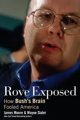 Rove zdemaskowany: Jak mózg Busha oszukał Amerykę - Rove Exposed: How Bush's Brain Fooled America