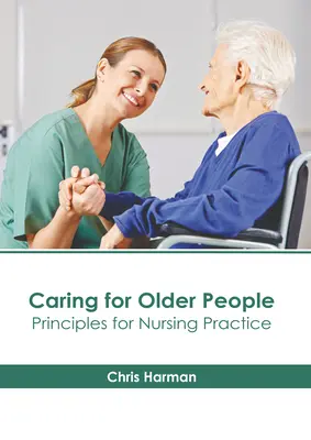 Opieka nad osobami starszymi: Zasady praktyki pielęgniarskiej - Caring for Older People: Principles for Nursing Practice