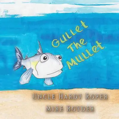 Gullet The Mullet: Dla chłopców i dziewczynek w wieku 3-6 lat Klasy: k-1. - Gullet The Mullet: For both boys and girls ages 3-6 Grades: k-1.