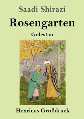 Rosengarten (Grodruck): Golestan