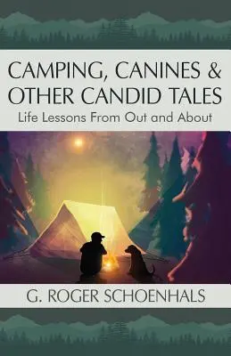 Camping, Canines & Other Candid Tales: Lekcje życia poza domem - Camping, Canines & Other Candid Tales: Life Lessons from Out and About