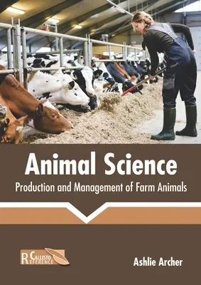 Nauka o zwierzętach: Produkcja i zarządzanie zwierzętami gospodarskimi - Animal Science: Production and Management of Farm Animals