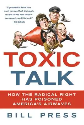 Toxic Talk: Jak radykalna prawica zatruła amerykańskie fale radiowe - Toxic Talk: How the Radical Right Has Poisoned America's Airwaves