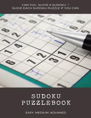 Czy potrafisz pokochać Sudoku? Pokochaj każdą łamigłówkę Sudoku, jeśli potrafisz Sudoku Puzzlebook Easy Medium Advanced: książki z łamigłówkami sudoku od łatwych do średnich dla dorosłych za - Can You Slove a Sudoku&nbsp;? Slove Each Sudoku Puzzle If You Can Sudoku Puzzlebook Easy Medium Advanced: sudoku puzzle books easy to medium for adults for