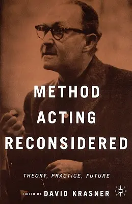 Method Acting Reconsidered: Teoria, praktyka, przyszłość - Method Acting Reconsidered: Theory, Practice, Future