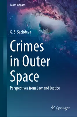 Przestępstwa w przestrzeni kosmicznej: Perspektywy prawa i sprawiedliwości - Crimes in Outer Space: Perspectives from Law and Justice