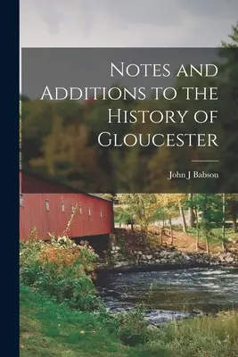 Uwagi i uzupełnienia do historii Gloucester - Notes and Additions to the History of Gloucester