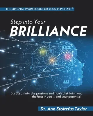 Step into Your Brilliance: Sześć kroków do pasji i celów, które wydobywają z ciebie to, co najlepsze... i twój potencjał - Step into Your Brilliance: Six Steps into the Passions and Goals that Bring Out the Best in You...and Your Potential