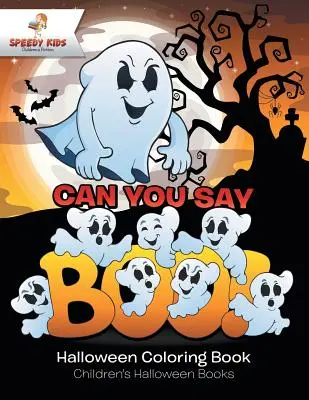 Czy możesz powiedzieć Bu! Kolorowanka na Halloween Książki dla dzieci na Halloween - Can You Say Boo! Halloween Coloring Book Children's Halloween Books