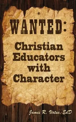 Poszukiwany: Chrześcijańscy wychowawcy z charakterem - Wanted: Christian Educators with Character