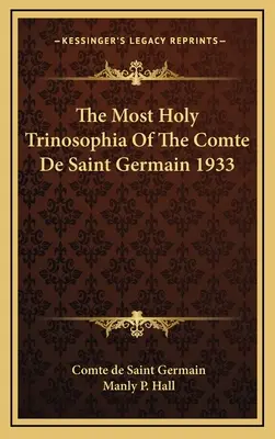 Najświętsza Trinozofia Comte de Saint Germain 1933 - The Most Holy Trinosophia Of The Comte De Saint Germain 1933