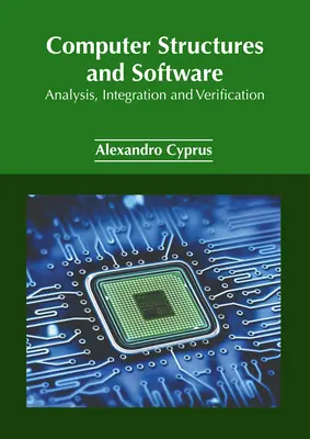 Struktury komputerowe i oprogramowanie: Analiza, integracja i weryfikacja - Computer Structures and Software: Analysis, Integration and Verification