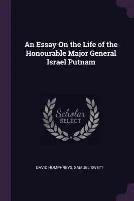 Esej o życiu szanownego generała majora Israela Putnama - An Essay On the Life of the Honourable Major General Israel Putnam