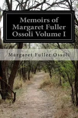 Wspomnienia Margaret Fuller Ossoli, tom I - Memoirs of Margaret Fuller Ossoli Volume I