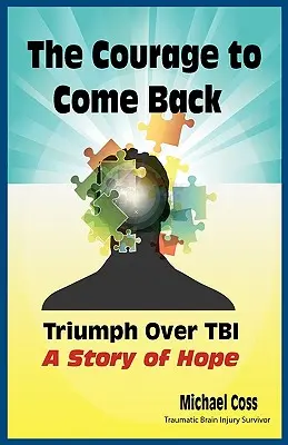 Odwaga, by wrócić: Triumf nad Tbi - opowieść o nadziei - The Courage to Come Back: Triumph Over Tbi - A Story of Hope