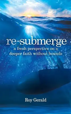 Re-Submerge: Świeże spojrzenie na wiarę bez granic - Re-Submerge: A Fresh Perspective on a Faith Without Bounds