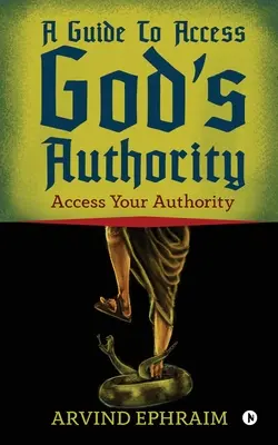 Przewodnik dostępu do autorytetu Boga: Uzyskaj dostęp do swojego autorytetu - A Guide To Access God's Authority: Access Your Authority