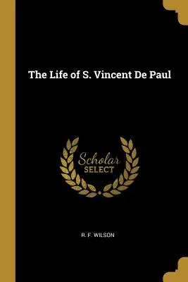 Życie Świętego Wincentego a Paulo - The Life of S. Vincent De Paul