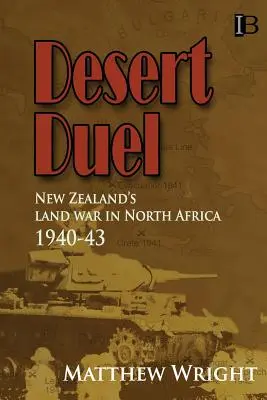 Pojedynek na pustyni: Wojna lądowa Nowej Zelandii w Afryce Północnej, 1940-43 - Desert Duel: New Zealand's land war in North Africa, 1940-43