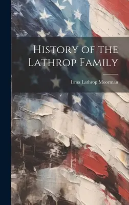 Historia rodziny Lathropów - History of the Lathrop Family