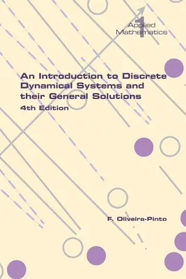 Wprowadzenie do dyskretnych układów dynamicznych i ich ogólnych rozwiązań. Wydanie 4 - An Introduction to Discrete Dynamical Systems and their General Solutions. 4th Edition