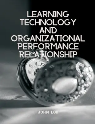 Zależność między technologią uczenia się a wydajnością organizacji - Learning Technology And Organizational Performance Relationship