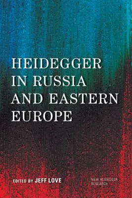 Heidegger w Rosji i Europie Wschodniej - Heidegger in Russia and Eastern Europe