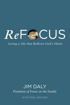 Refocus: Życie, które odzwierciedla serce Boga - Refocus: Living a Life That Reflects God's Heart