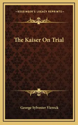 Kaiser On Trial - The Kaiser On Trial