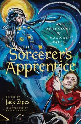 Uczeń czarnoksiężnika: Antologia magicznych opowieści - The Sorcerer's Apprentice: An Anthology of Magical Tales