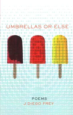 Umbrellas or Else: Wiersze - Umbrellas or Else: Poems