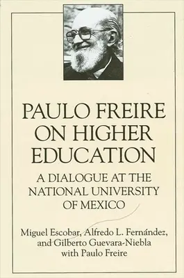 Paulo Freire o szkolnictwie wyższym: Dialog na Narodowym Uniwersytecie Meksyku - Paulo Freire on Higher Education: A Dialogue at the National University of Mexico