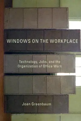 Windows on the Workplace: Technologia, miejsca pracy i organizacja pracy biurowej - Windows on the Workplace: Technology, Jobs, and the Organization of Office Work