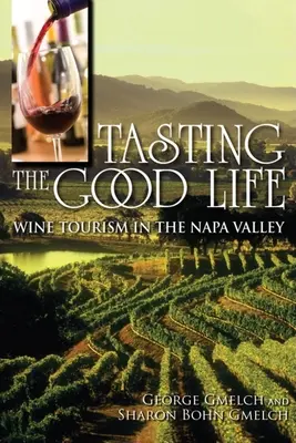 Smakowanie dobrego życia: Turystyka winiarska w dolinie Napa - Tasting the Good Life: Wine Tourism in the Napa Valley