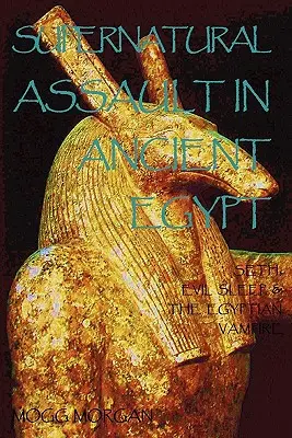 Nadprzyrodzony atak w starożytnym Egipcie: Set, zły sen i egipski wampir - Supernatural Assault in Ancient Egypt: Seth, Evil Sleep & the Egyptian Vampire