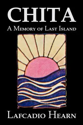 Chita: A Memory of Last Island by Lafcadio Hearn, Beletrystyka, Klasyka, Fantasy, Baśnie, podania ludowe, legendy i mitologia - Chita: A Memory of Last Island by Lafcadio Hearn, Fiction, Classics, Fantasy, Fairy Tales, Folk Tales, Legends & Mythology