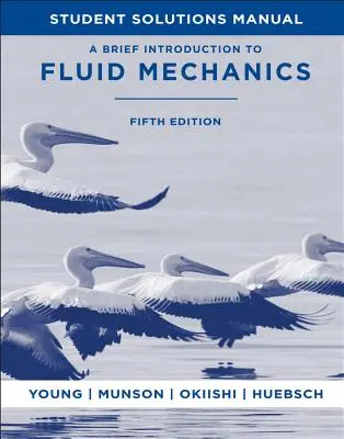 Krótkie wprowadzenie do mechaniki płynów, 5e Podręcznik rozwiązań dla studentów - A Brief Introduction to Fluid Mechanics, 5e Student Solutions Manual