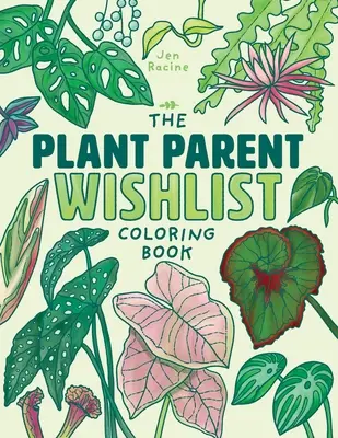 Kolorowanka z listą życzeń rodziców roślin: Miłość i opieka nad niesamowitymi roślinami domowymi - The Plant Parent Wishlist Coloring Book: Love and Care for Extra Amazing Indoor Plants