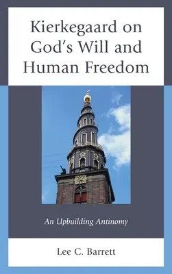 Kierkegaard o woli Boga i ludzkiej wolności: Budująca antynomia - Kierkegaard on God's Will and Human Freedom: An Upbuilding Antinomy