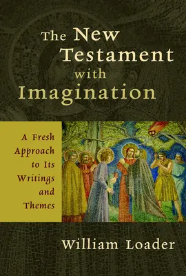 Nowy Testament z wyobraźnią: Świeże podejście do jego pism i tematów - The New Testament with Imagination: A Fresh Approach to Its Writings and Themes